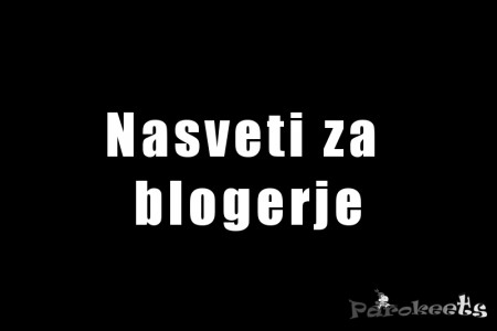 Nasveti za blogerje by Gejba Parokeets